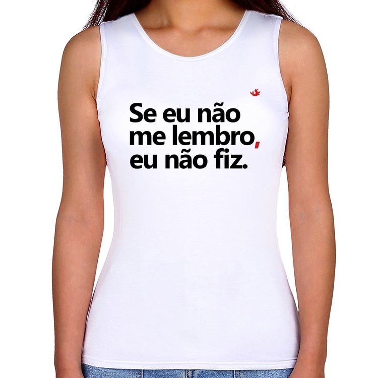 Regata Feminina Se eu não me lembro, eu não fiz