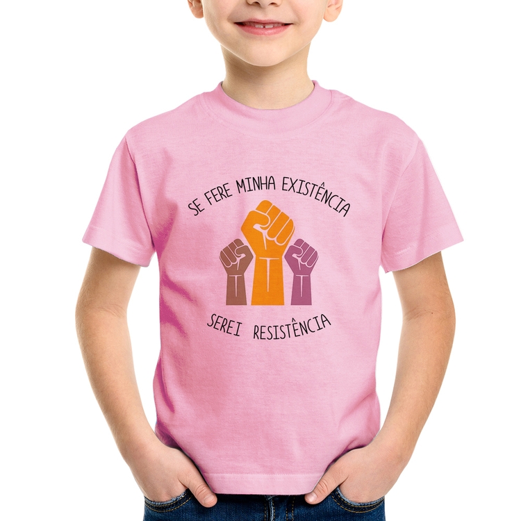 Camiseta Infantil Se fere minha existência, serei resistência - Rosa Bebê