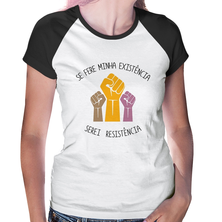 Baby Look Raglan Se fere minha existência, serei resistência