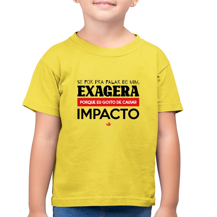 Camiseta Algodão Infantil Se for pra falar de mim, exagera - Amarelo Canário