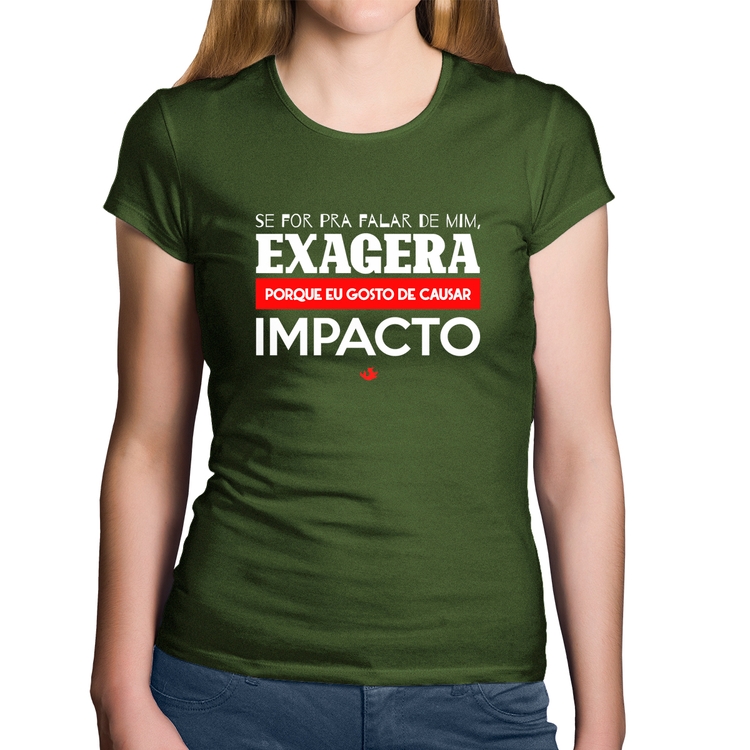 Baby Look Algodão Se for pra falar de mim, exagera - Musgo