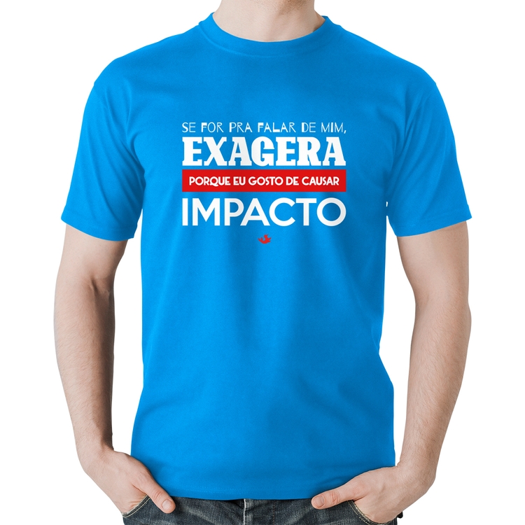 Camiseta Algodão Se for pra falar de mim, exagera - Azul