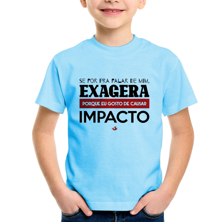 Camiseta Infantil Se for pra falar de mim, exagera - Azul Bebê