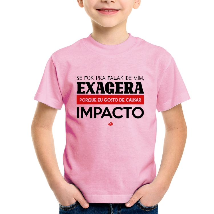 Camiseta Infantil Se for pra falar de mim, exagera - Rosa Bebê
