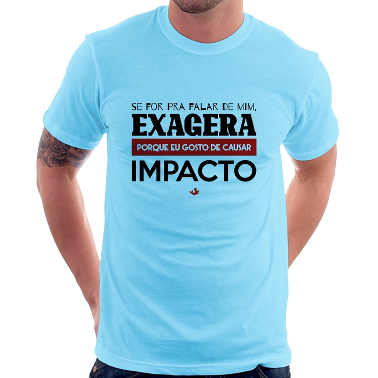 Camiseta Se for pra falar de mim, exagera - Azul Bebê