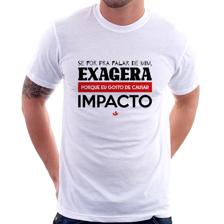 Camiseta Se for pra falar de mim, exagera