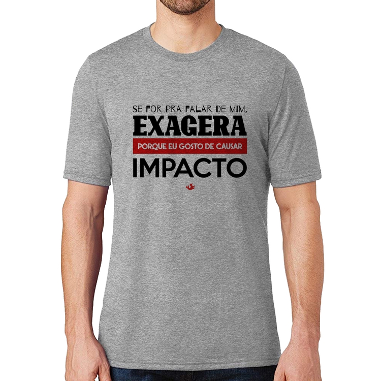 Camiseta Se for pra falar de mim, exagera - Cinza
