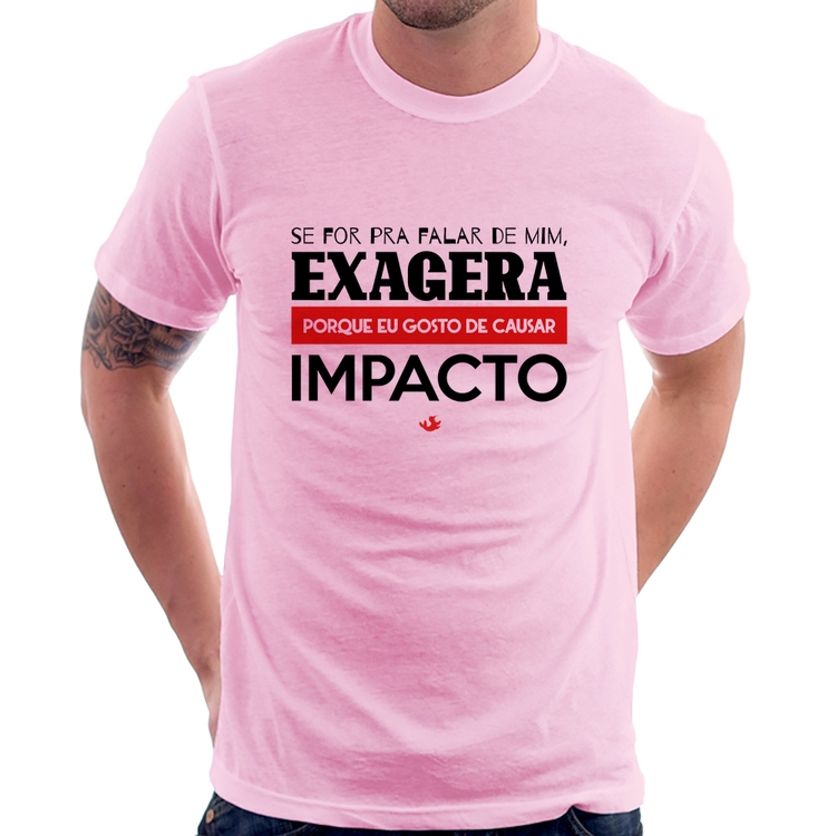 Camiseta Se for pra falar de mim, exagera - Rosa Bebê