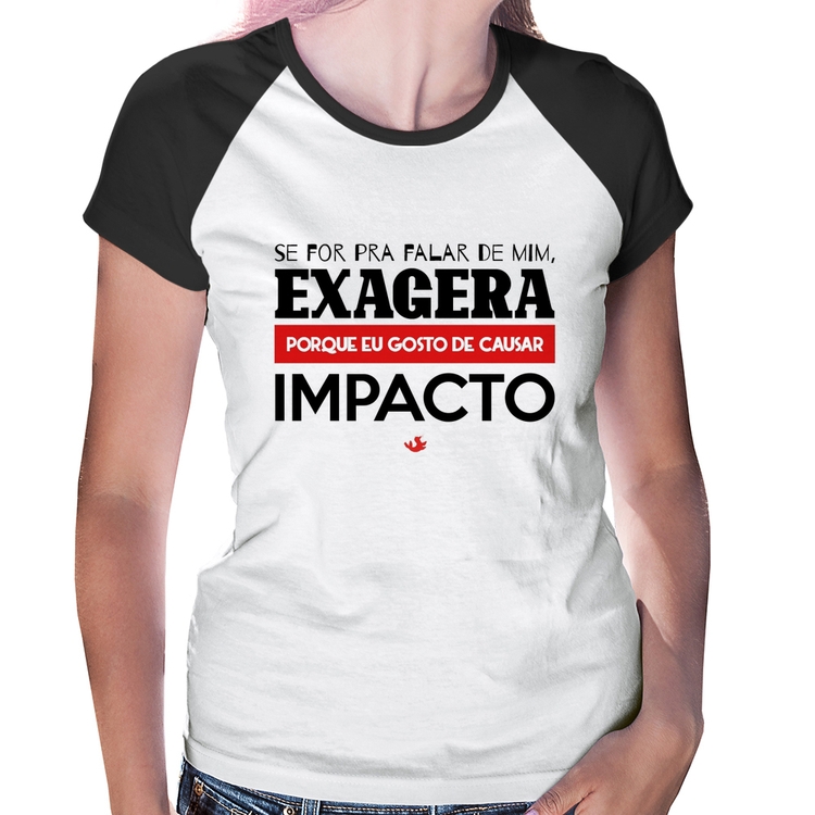 Baby Look Raglan Se for pra falar de mim, exagera