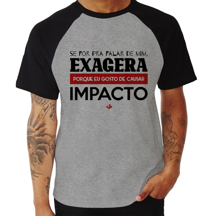 Camiseta Raglan Se for pra falar de mim, exagera - Cinza/Preto