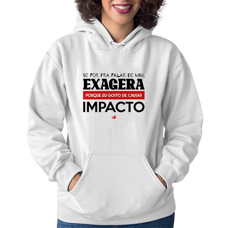 Moletom Feminino Se for pra falar de mim, exagera - Branco