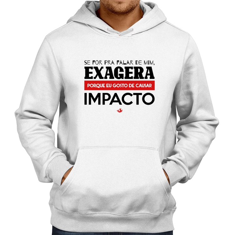 Moletom Se for pra falar de mim, exagera - Branco