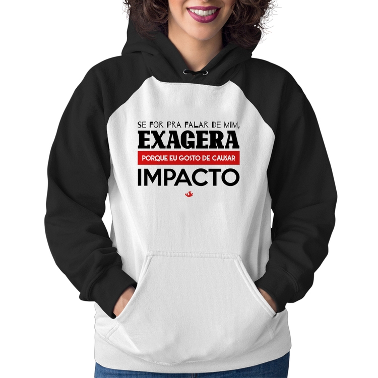 Moletom Feminino Se for pra falar de mim, exagera