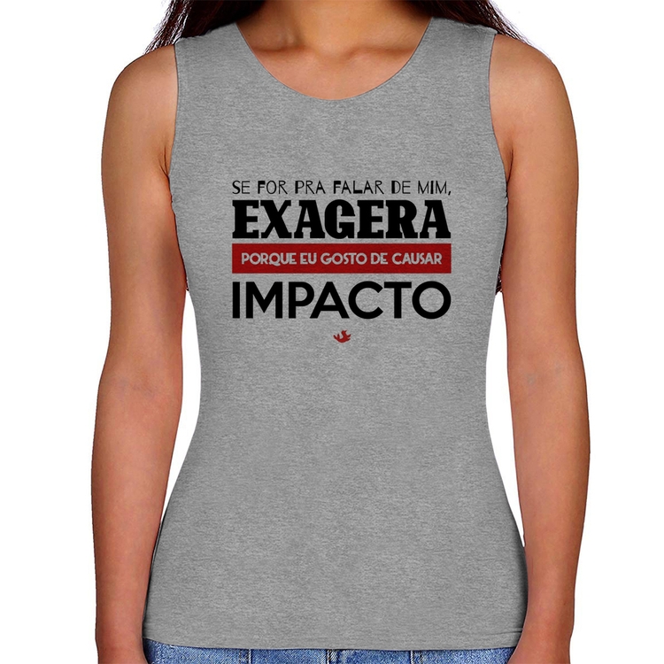 Regata Feminina Se for pra falar de mim, exagera - Cinza