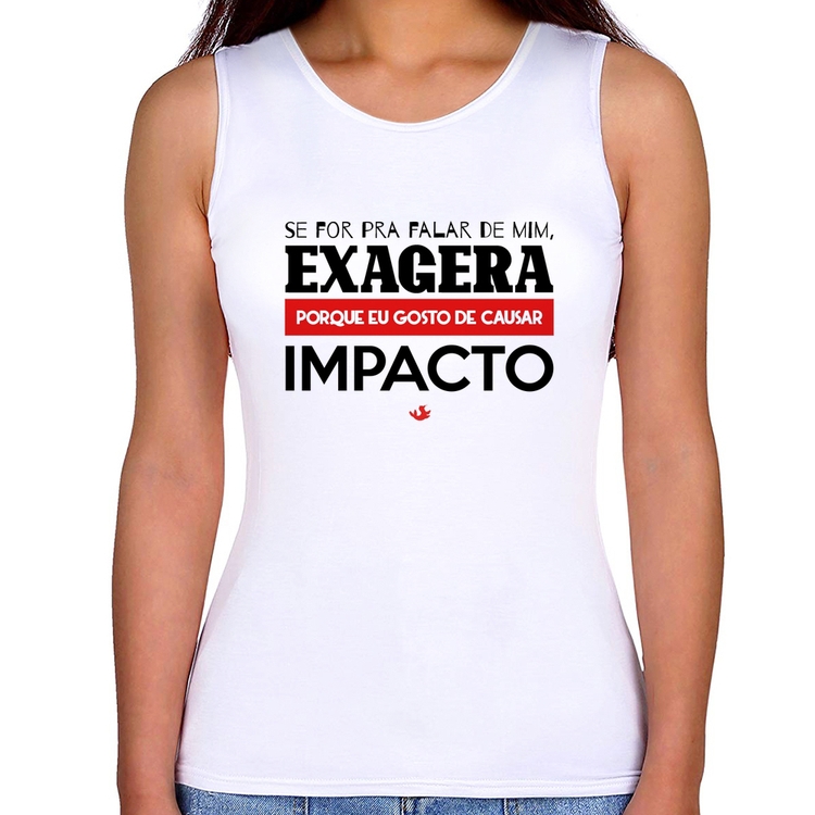 Regata Feminina Se for pra falar de mim, exagera