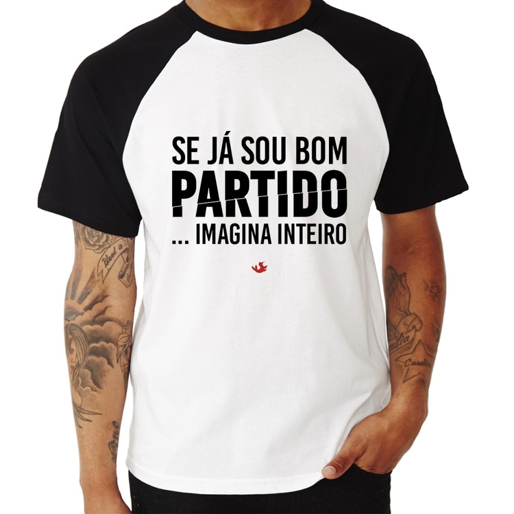 Camiseta Raglan Se já sou bom partido... imagina inteiro