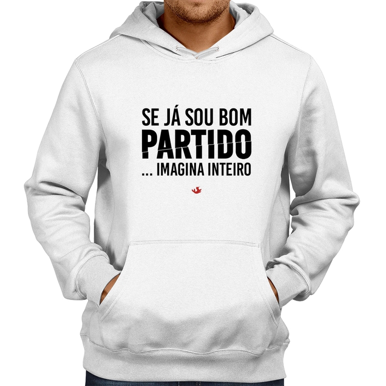 Moletom Se já sou bom partido... imagina inteiro - Branco