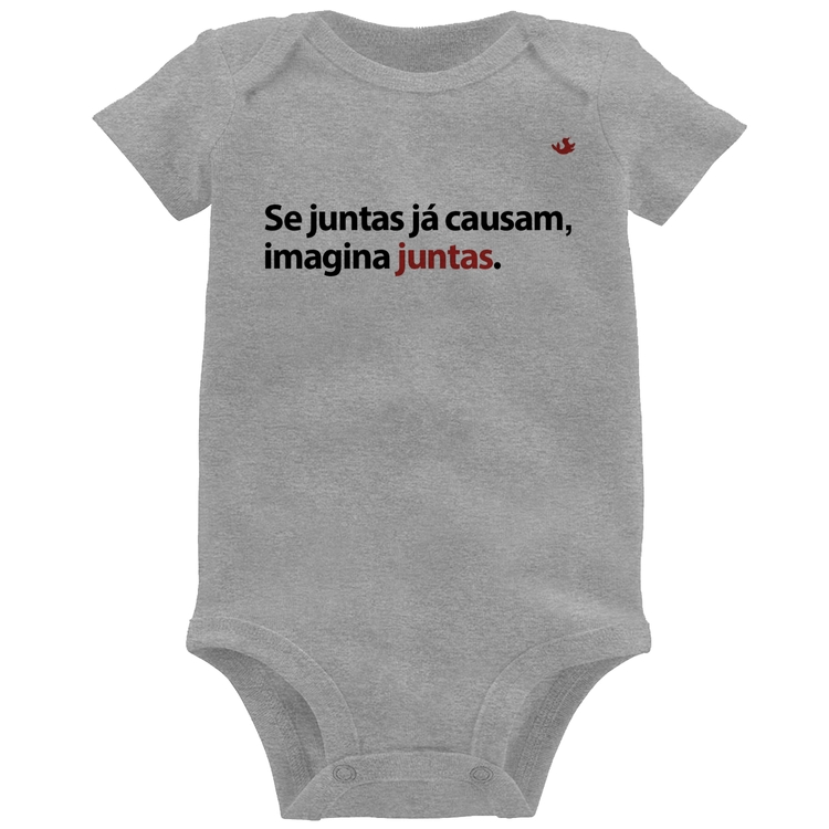 Body Bebê Se juntas já causam, imagina juntas - Cinza