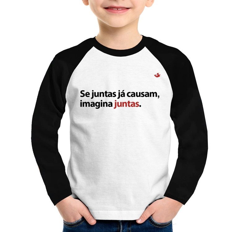 Camiseta Raglan Infantil Se juntas já causam, imagina juntas Manga Longa