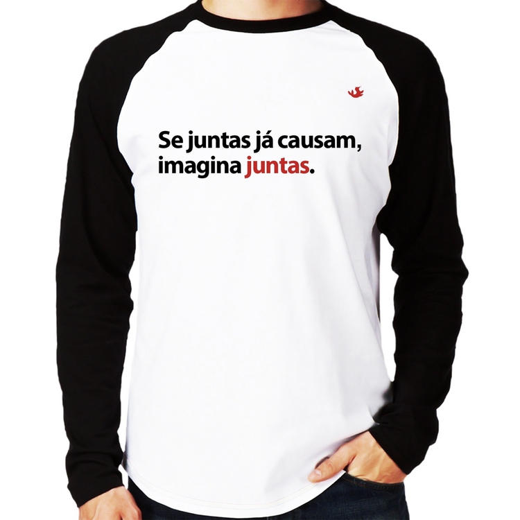 Camiseta Raglan Se juntas já causam, imagina juntas Manga Longa