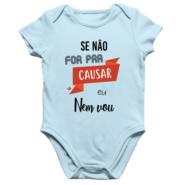 Body Bebê Algodão Se não for pra causar eu nem vou - Azul Bebê