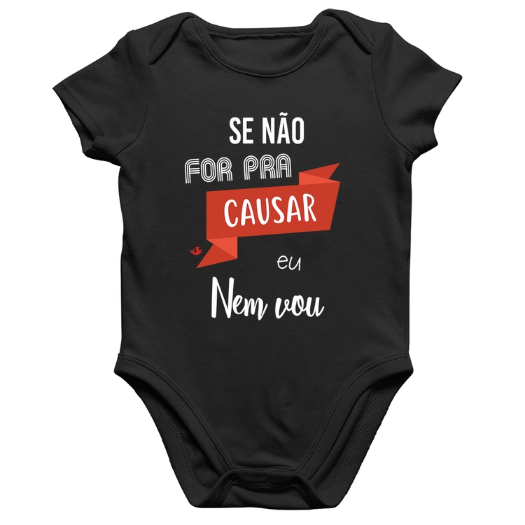 Body Bebê Algodão Se não for pra causar eu nem vou
