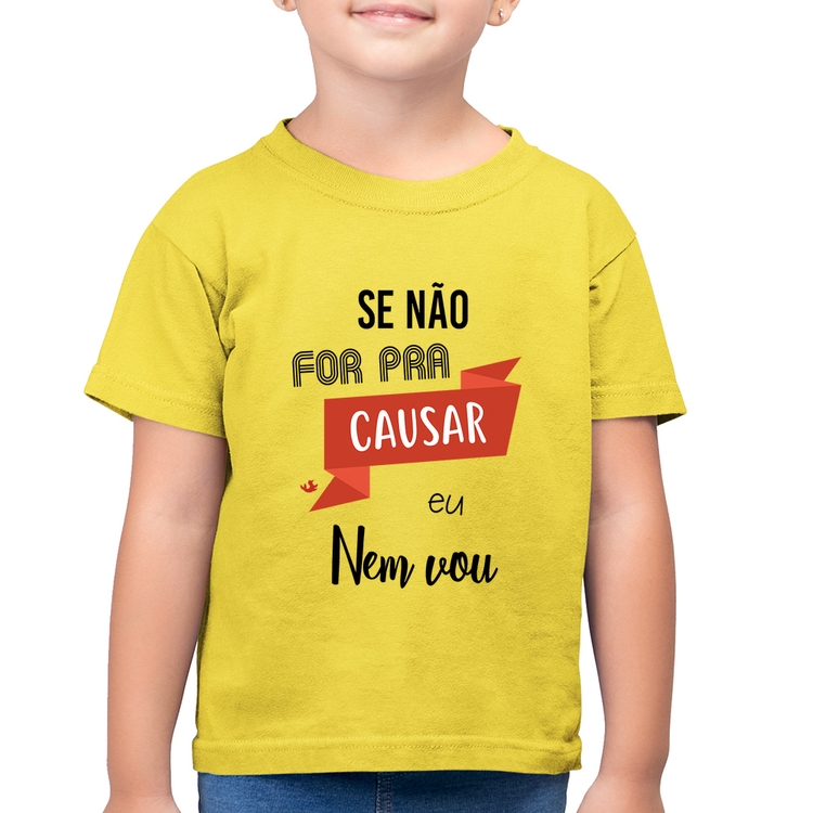 Camiseta Algodão Infantil Se não for pra causar eu nem vou - Amarelo Canário