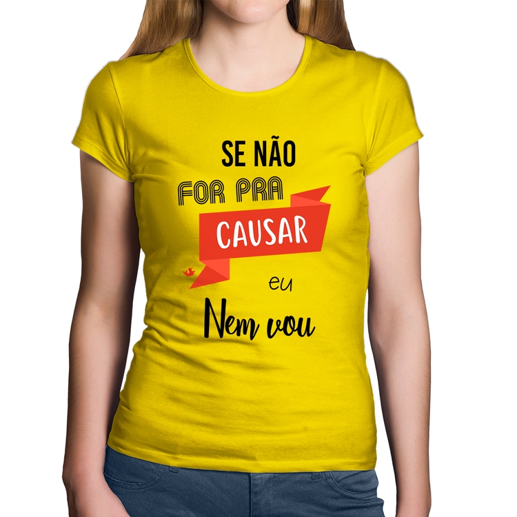 Baby Look Algodão Se não for pra causar eu nem vou - Amarela