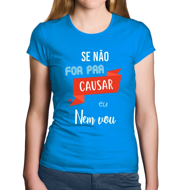 Baby Look Algodão Se não for pra causar eu nem vou - Azul