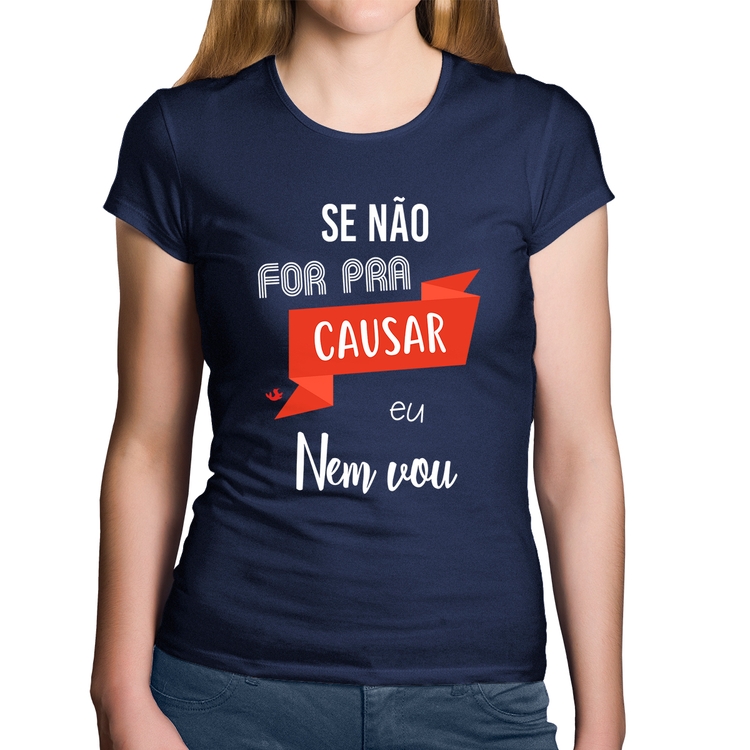 Baby Look Algodão Se não for pra causar eu nem vou - Marinho