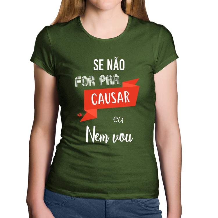 Baby Look Algodão Se não for pra causar eu nem vou - Musgo