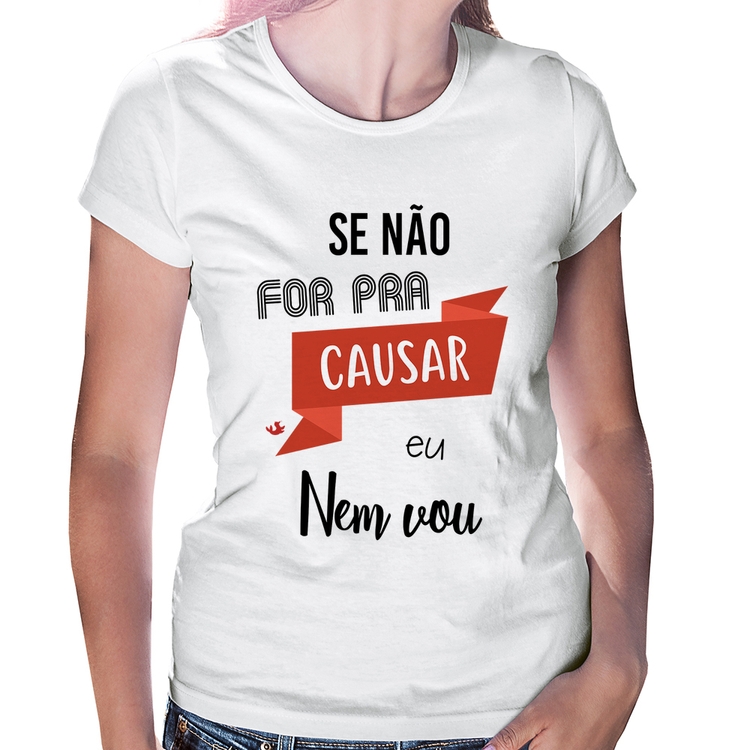 Baby Look Se não for pra causar eu nem vou
