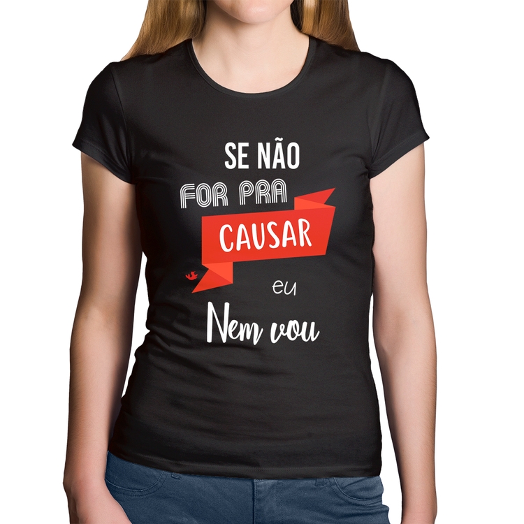 Baby Look Algodão Se não for pra causar eu nem vou