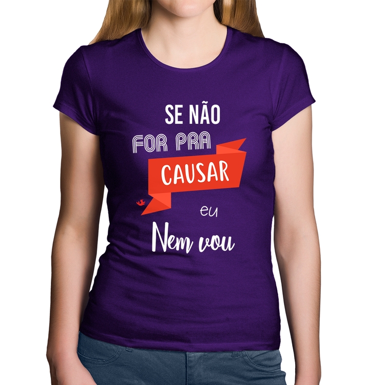 Baby Look Algodão Se não for pra causar eu nem vou - Roxa