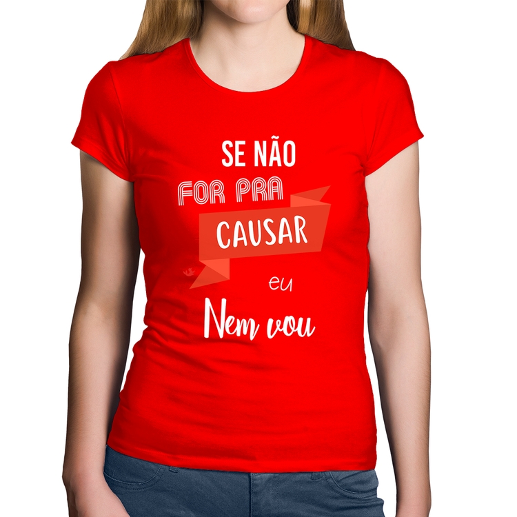 Baby Look Algodão Se não for pra causar eu nem vou - Vermelha