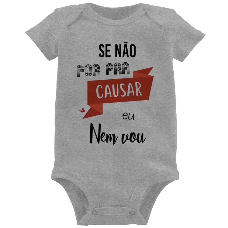 Body Bebê Se não for pra causar eu nem vou - Cinza