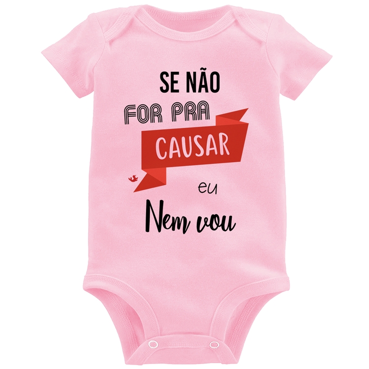 Body Bebê Se não for pra causar eu nem vou - Rosa Bebê