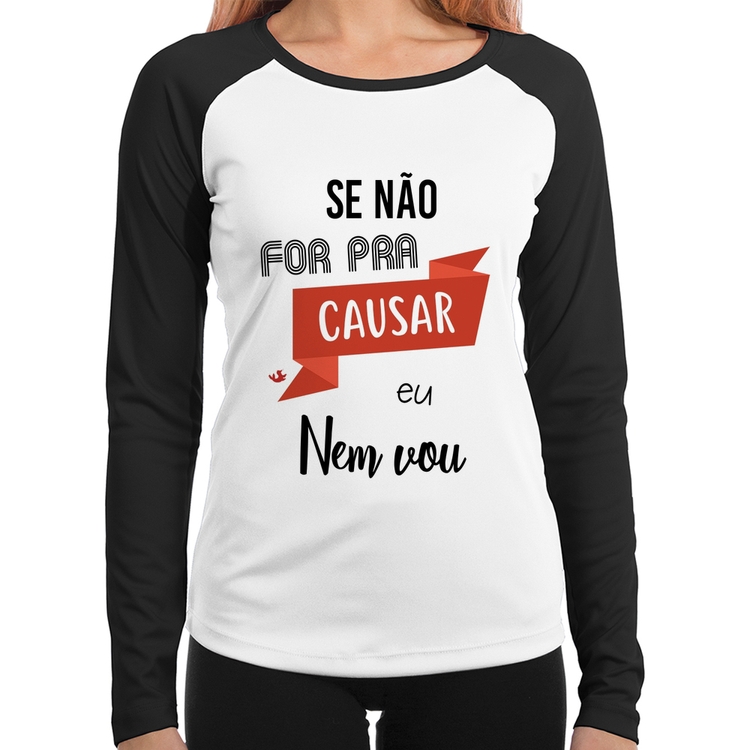 Baby Look Raglan Se não for pra causar eu nem vou Manga Longa