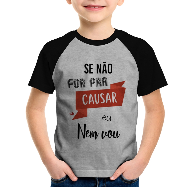 Camiseta Raglan Infantil Se não for pra causar eu nem vou - Cinza/Preto