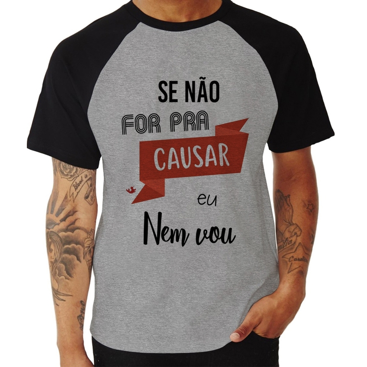 Camiseta Raglan Se não for pra causar eu nem vou - Cinza/Preto