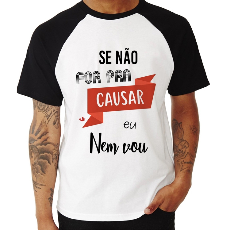 Camiseta Raglan Se não for pra causar eu nem vou
