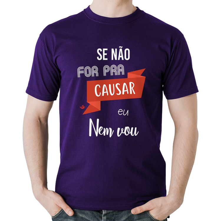 Camiseta Algodão Se não for pra causar eu nem vou - Roxa