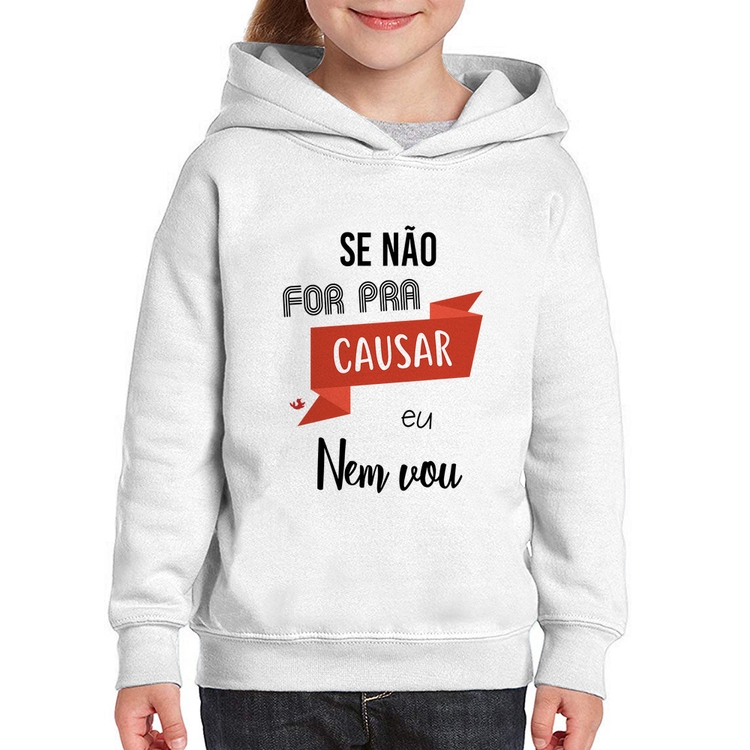 Moletom Infantil Se não for pra causar eu nem vou