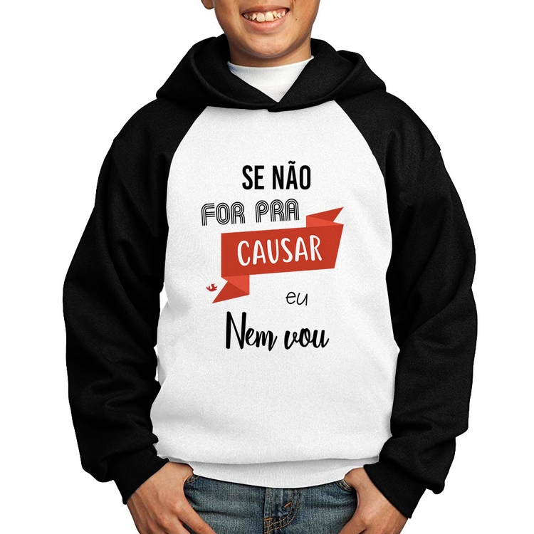 Moletom Infantil Se não for pra causar eu nem vou - Branco/Preto