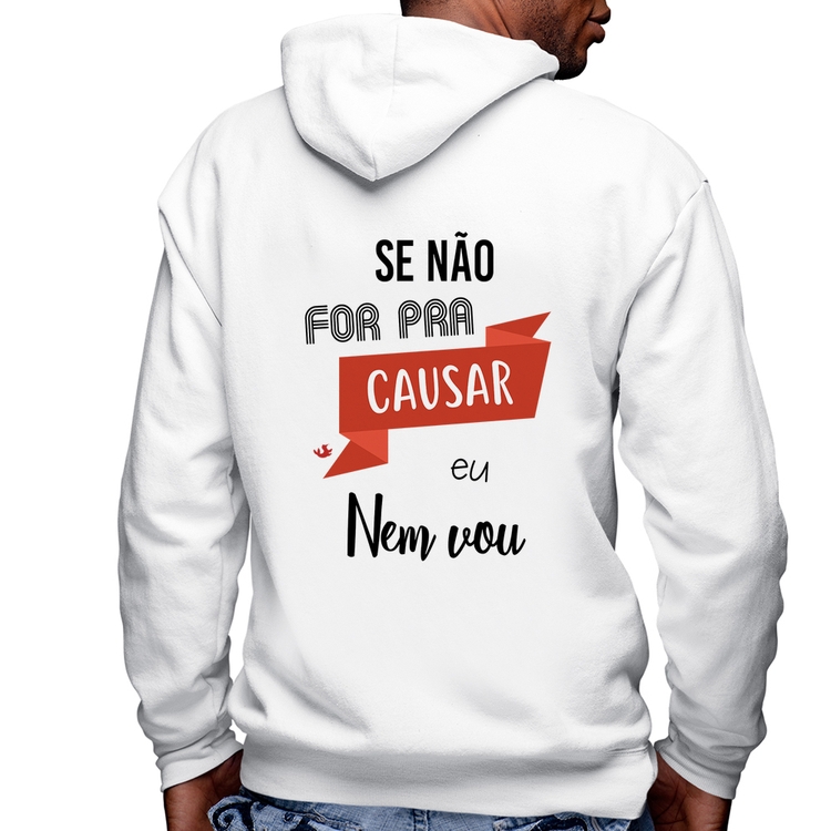 Blusa Moletom Se não for pra causar eu nem vou Masculina com Capuz e Zíper - Branca