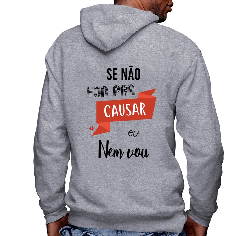 Blusa Moletom Se não for pra causar eu nem vou Masculina com Capuz e Zíper - Mescla