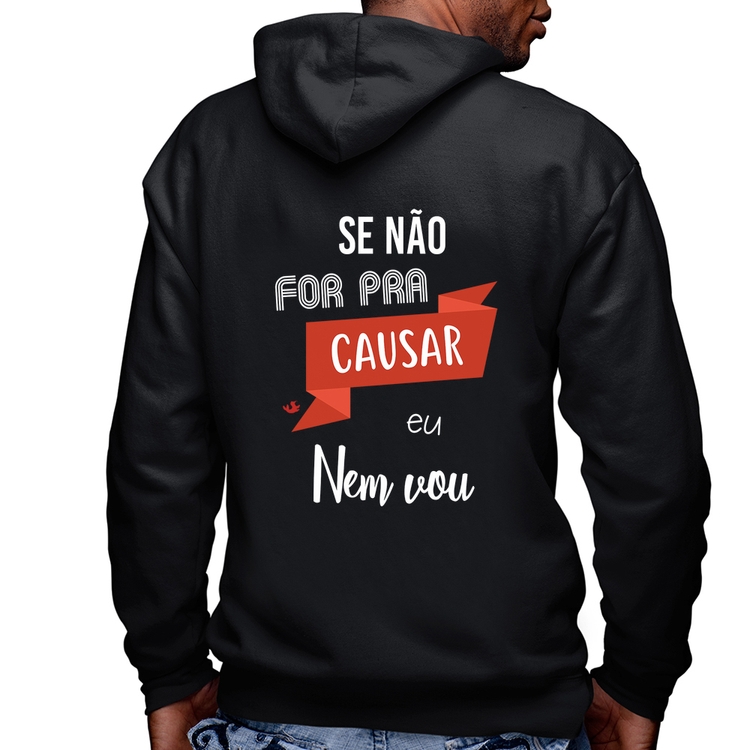 Blusa Moletom Se não for pra causar eu nem vou Masculina com Capuz e Zíper