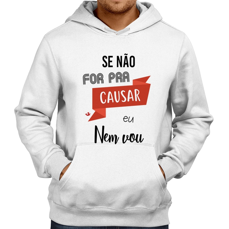 Moletom Se não for pra causar eu nem vou - Branco