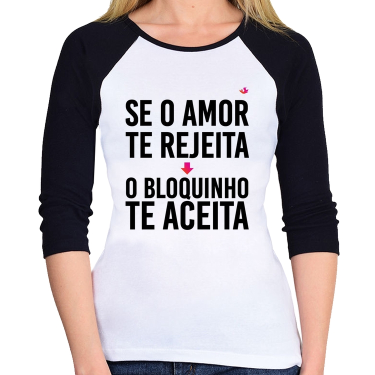 Baby Look Raglan Se o amor te rejeita, o bloquinho te aceita Manga 3/4