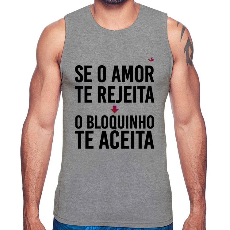 Regata Se o amor te rejeita, o bloquinho te aceita - Cinza